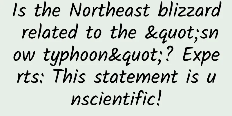 Is the Northeast blizzard related to the "snow typhoon"? Experts: This statement is unscientific!