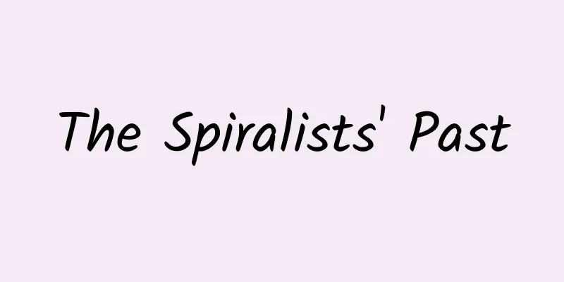 The Spiralists' Past