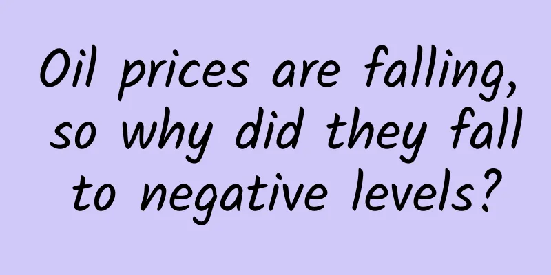 Oil prices are falling, so why did they fall to negative levels?